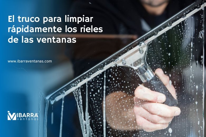 Imagen de la noticia El truco para limpiar rápidamente los rieles de las ventanas | Ibarra Ventanas
