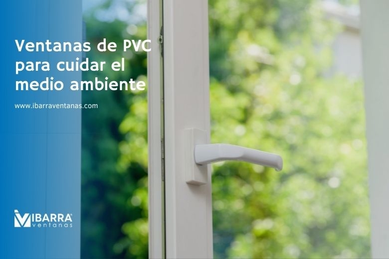 Imagen de la noticia Ventanas de PVC en Madrid para cuidar el medioambiente  | Ibarra Ventanas