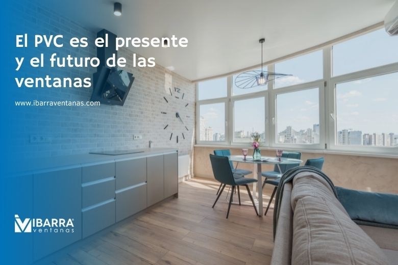 Imagen de la noticia El PVC es el presente y el futuro de las ventanas | Ibarra Ventanas