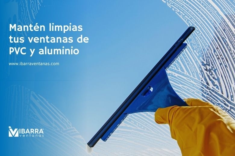 Imagen de la noticia Mantén limpias tus ventanas de PVC y aluminio | Ibarra Ventanas