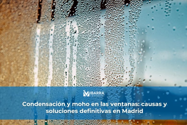 Imagen de la noticia Condensación y moho en las ventanas: causas y soluciones definitivas en Madrid | Ibarra Ventanas