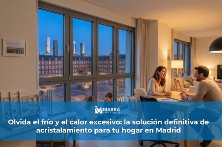 Imagen de la noticia Olvida el frío y el calor excesivo: la solución definitiva de acristalamiento para tu hogar en Madrid | Ibarra Ventanas