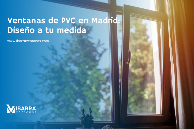 Imagen de la noticia Ventanas de PVC en Madrid: Diseño a tu medida | Ibarra Ventanas